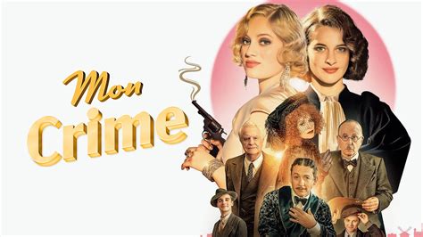 The New French Comedy-Mystery, MY CRIME, Premieres at the Mystic ...