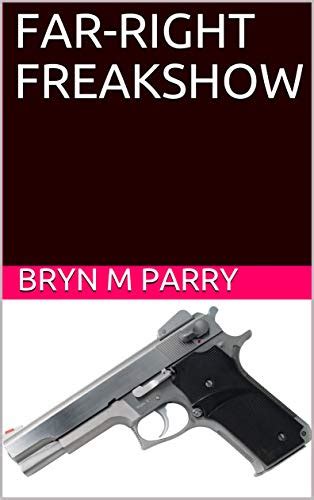 FAR-RIGHT FREAKSHOW: LE LOST WEEKEND-BOOK 2 eBook : Parry, Bryn M ...