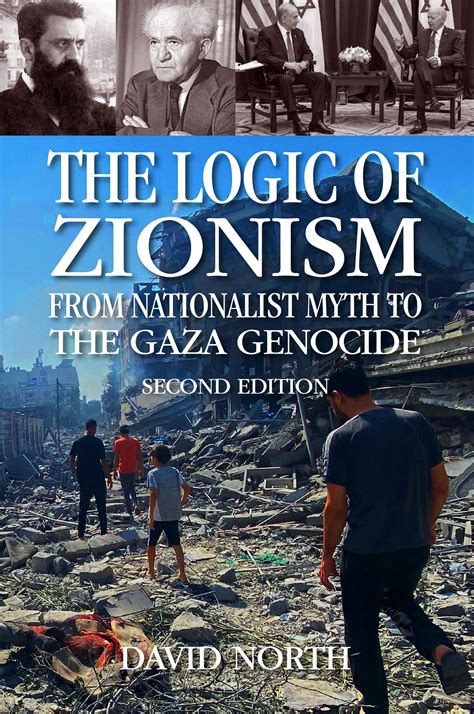 The Logic of Zionism: From Nationalist Myth to the Gaza Genocide ...