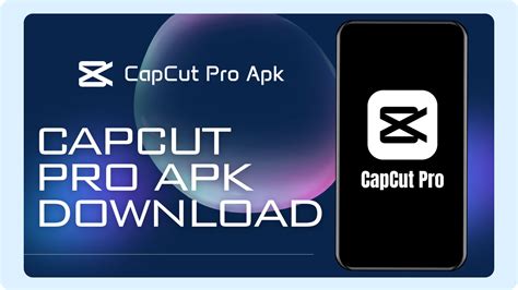 CapCutPro APK：安全下載CapCutPro並享受獨家工具
