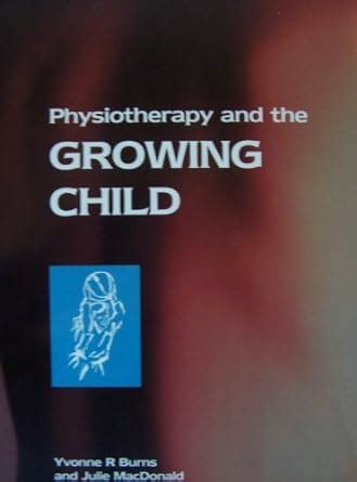 Buy (OLD)PHYSIOTHERAPY AND THE GROWING CHILD Book Online at Low Prices ...