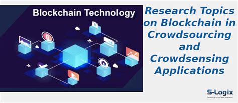 Blockchain Topics in Crowdsourcing and Crowdsensing Application | S-Logix