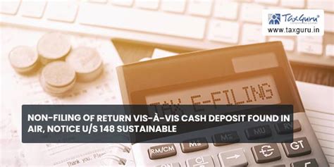 Non-filing of return vis-à-vis cash deposit found in AIR, notice u/s ...