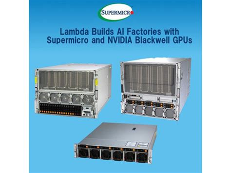 Lambda Builds AI Factories with Supermicro NVIDIA Blackwell GPU Server ...
