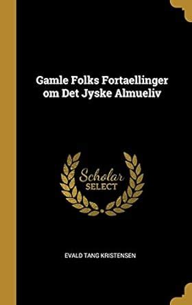 Buy Gamle Folks Fortaellinger om Det Jyske Almueliv Book Online at Low ...