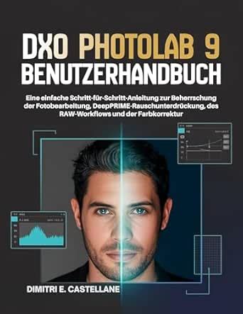 DxO PhotoLab 9 Benutzerhandbuch: Eine einfache Schritt-für-Schritt ...