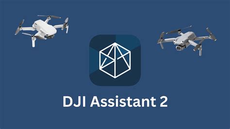 DJI Assistant 2 App: Download, Install, Use and Updates