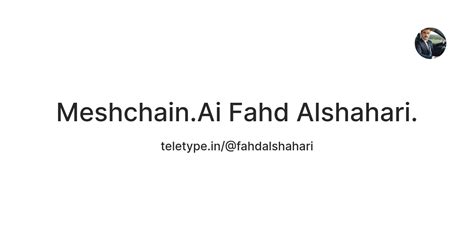 Meshchain.Ai Fahd Alshahari. — Teletype