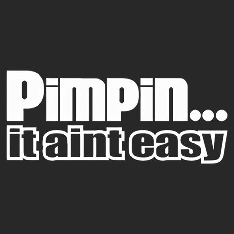 Pimpin It Aint Easy Vinyl Decal Sticker - The Decal Master - Premium ...