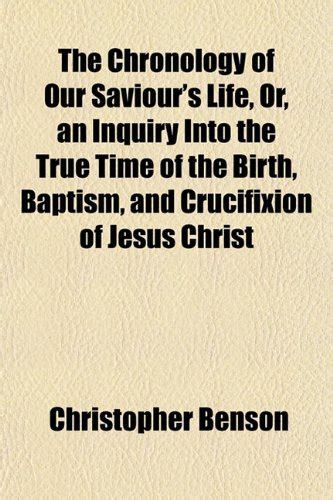 Buy The Chronology of Our Saviour's Life, Or, an Inquiry Into the True ...