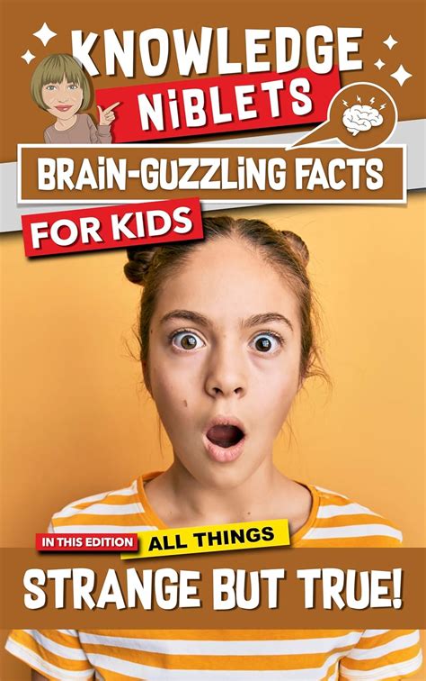 All Things Strange But True - Knowledge Niblets, Brain Guzzling Facts ...