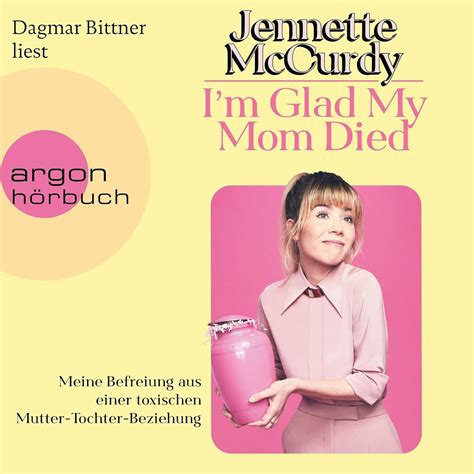 I'm Glad My Mom Died (German edition): Meine Befreiung aus einer ...