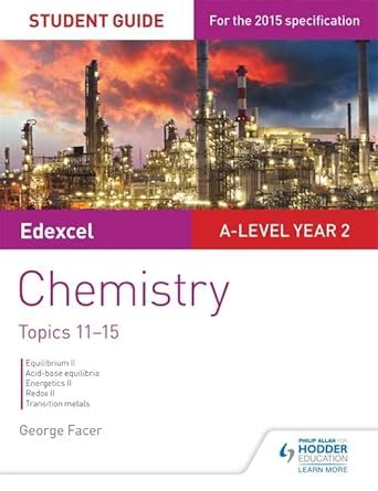 Edexcel A-level Year 2 Chemistry Student Guide: Topics 11-15 : Facer ...