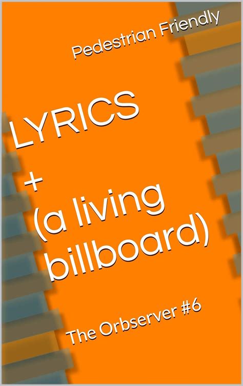 LYRICS + (a living billboard): The Orbserver #6 eBook : Friendly ...