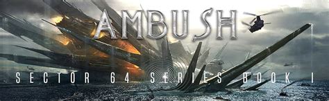 Ambush: A Military SciFi Thriller (Sector 64 Book One) eBook : Cole ...