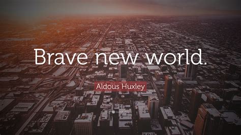 Aldous Huxley Brave New World Quotes