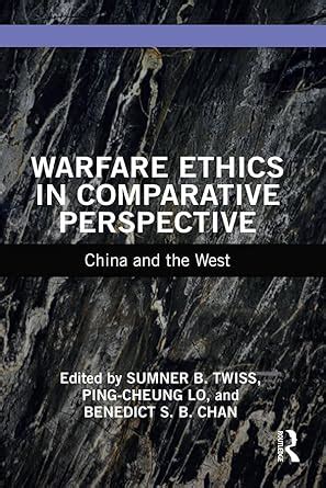 Warfare Ethics in Comparative Perspective: China and the West (War ...