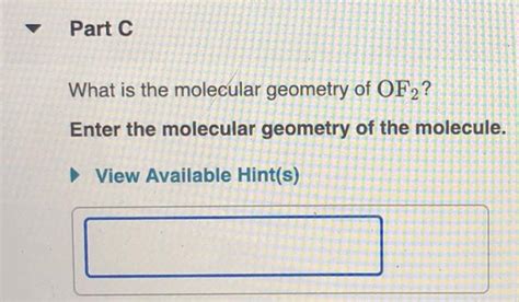 Solved Part C What is the molecular geometry of OF2? Enter | Chegg.com