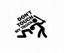 Image result for Don't Touch My Truck 1H