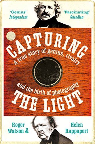 Capturing the Light: A Story of Genius, Rivalry and the Birth of ...