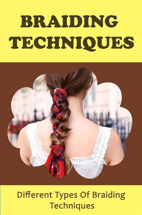 Braiding Techniques: Different Types Of Braiding Techniques eBook ...