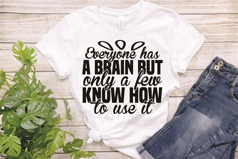 Sassy Svg Design,Everyone Has a Brain Bu Graphic by M.M GRAPHICS DESICN ...