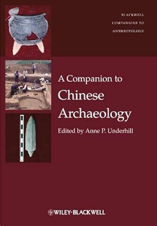 A Companion to Chinese Archaeology (Wiley Blackwell Companions to ...