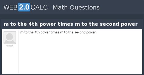 View question - m to the 4th power times m to the second power
