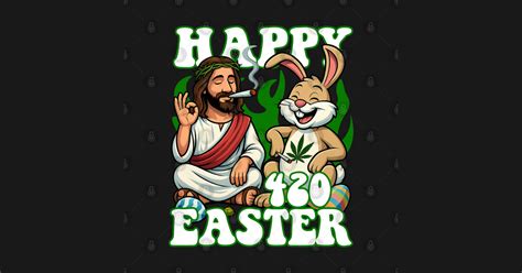Happy 420 Easter Funny Smoking Easter Bunny Men Women - Happy 420 - T ...