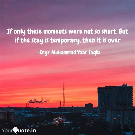 If only these moments wer... | Quotes & Writings by Engr. Muhammad Yar ...