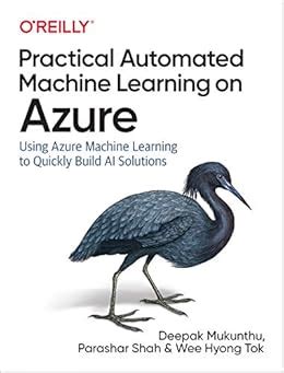 Buy Practical Automated Machine Learning on Azure: Using Azure Machine ...