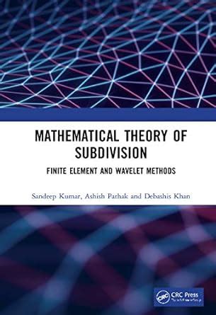 Mathematical Theory of Subdivision: Finite Element and Wavelet Methods ...