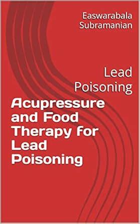 Acupressure and Food Therapy for Lead Poisoning: Lead Poisoning ...