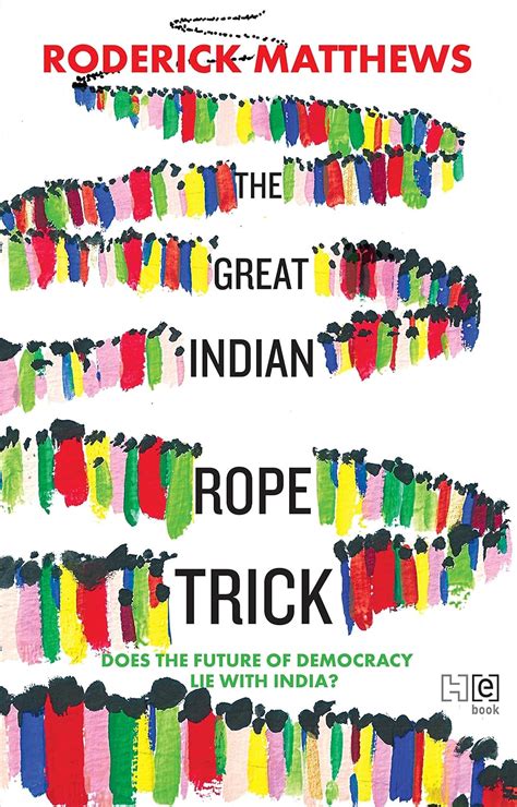 The Great Indian Rope Trick: Does The Future Of Democracy Lie With Ind