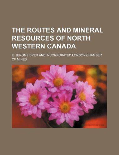 Buy The Routes and Mineral Resources of North Western Canada Online at ...