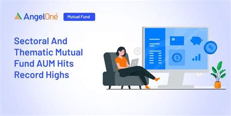 Sectoral and thematic mutual fund AUM hits record highs | Angel One