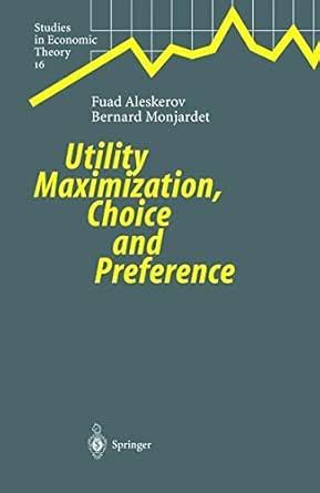 Utility Maximization, Choice and Preference (Studies in Economic Theory ...