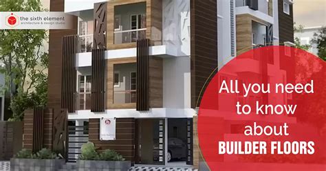 All You Need To Know About Builder Floors | The Sixth Element