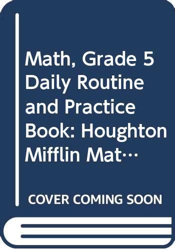 Math, Grade 5 Daily Routine and Practice Book: Houghton Mifflin Math ...