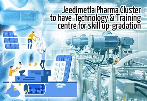 Jeedimetla pharma cluster to have Technology & Training centre for ...