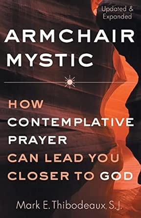 Armchair Mystic: How Contemplative Prayer Can Lead You Closer to God ...