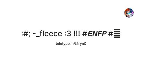 _fleece :3 !!! #𝙀𝙉𝙁𝙋 #🍓 — Teletype