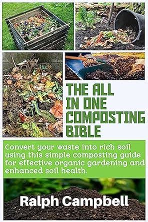 The All in one Composting Bible: Convert your waste into rich soil ...