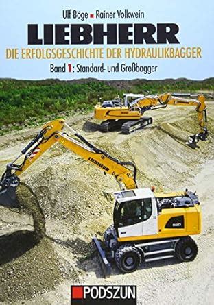 Liebherr - Die Erfolgsgeschichte der Hydraulikbagger Band 1: Standard ...