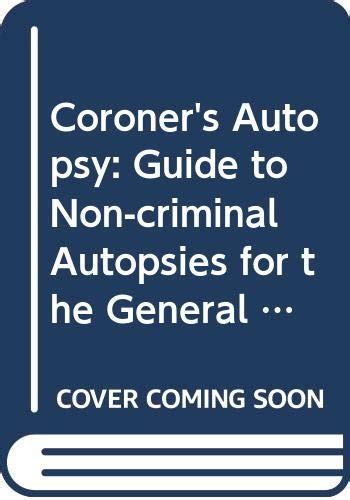 Buy Coroner's Autopsy: Guide to Non-criminal Autopsies for the General ...