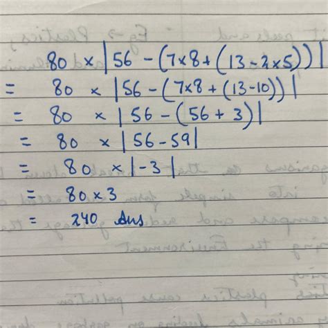 [tex]80 times |56 - (7 times 8 + (13 - 2 times 5)| [/tex] - Brainly.in