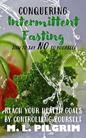 Conquering Intermittent Fasting: How to Say No to Yourself - The ...