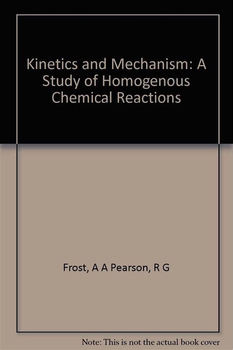 Kinetics and Mechanism: A Study of Homogeneous Chemical Reactions ...