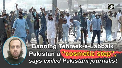 Banning Tehreek-e-Labbaik Pakistan a “cosmetic step”, says exiled ...