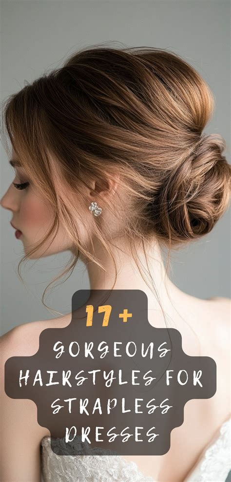 17 Gorgeous Hairstyles For Strapless Dresses in 2025 | Strapless dress ...